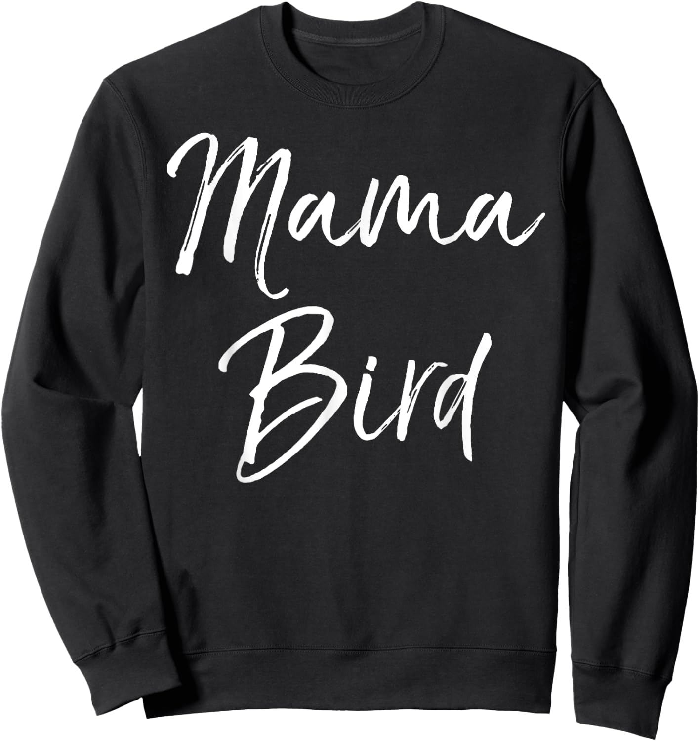 Mama Bird Shirt Funny Mother's Day Gift Toddler Mom Shirt Sweatshirt - Sweatshirt | Black