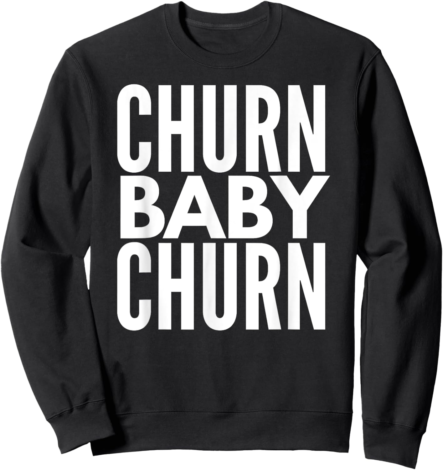 Churn Baby Churn T Shirt Credit Card Churning Sweatshirt - Sweatshirt | Black