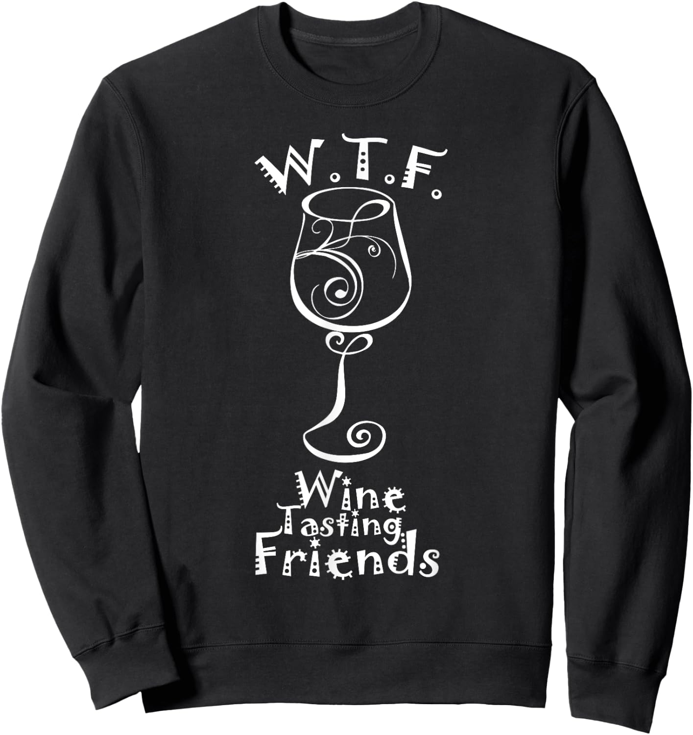 WTF Wine Tasting Friends - Gift Shirt For Wine Lovers Sweatshirt - Sweatshirt | Black