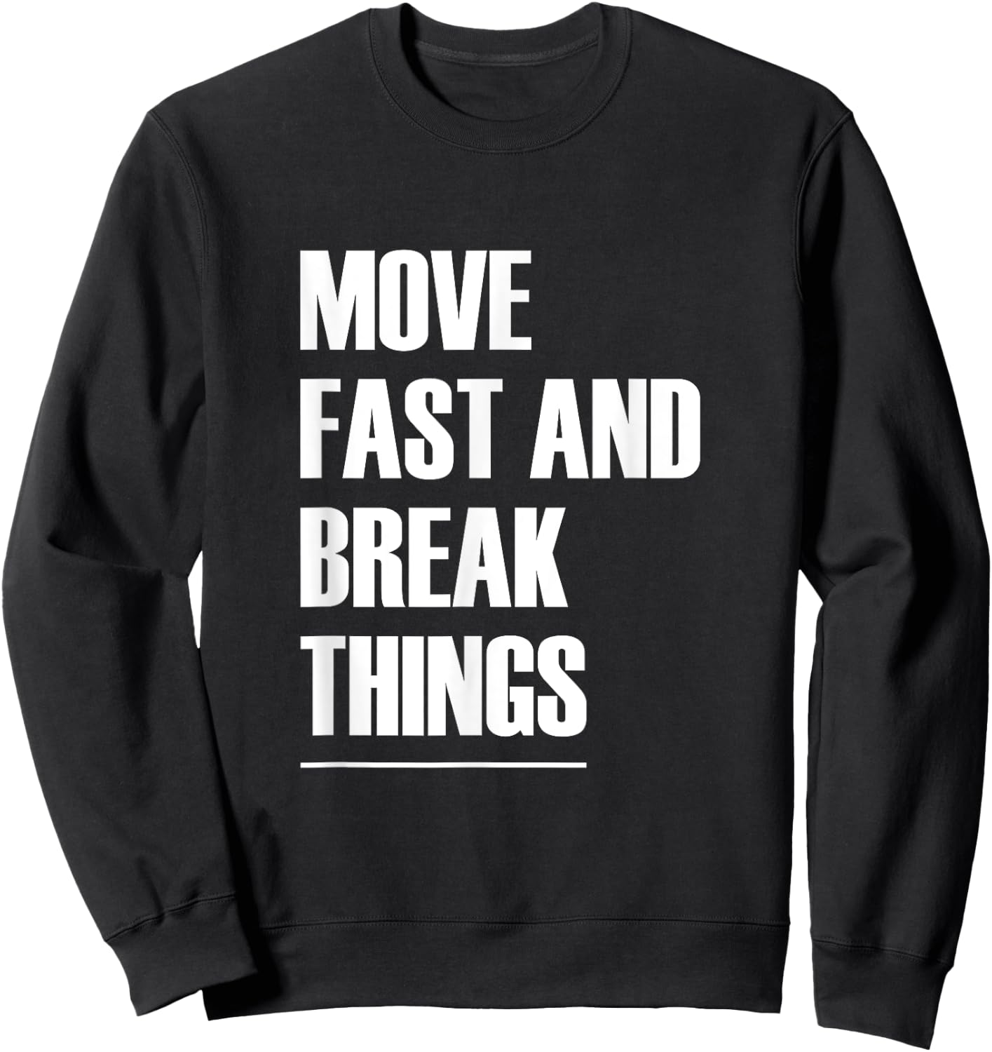 Move Fast And Break Things - Popular Quote Sweatshirt - Sweatshirt | Black