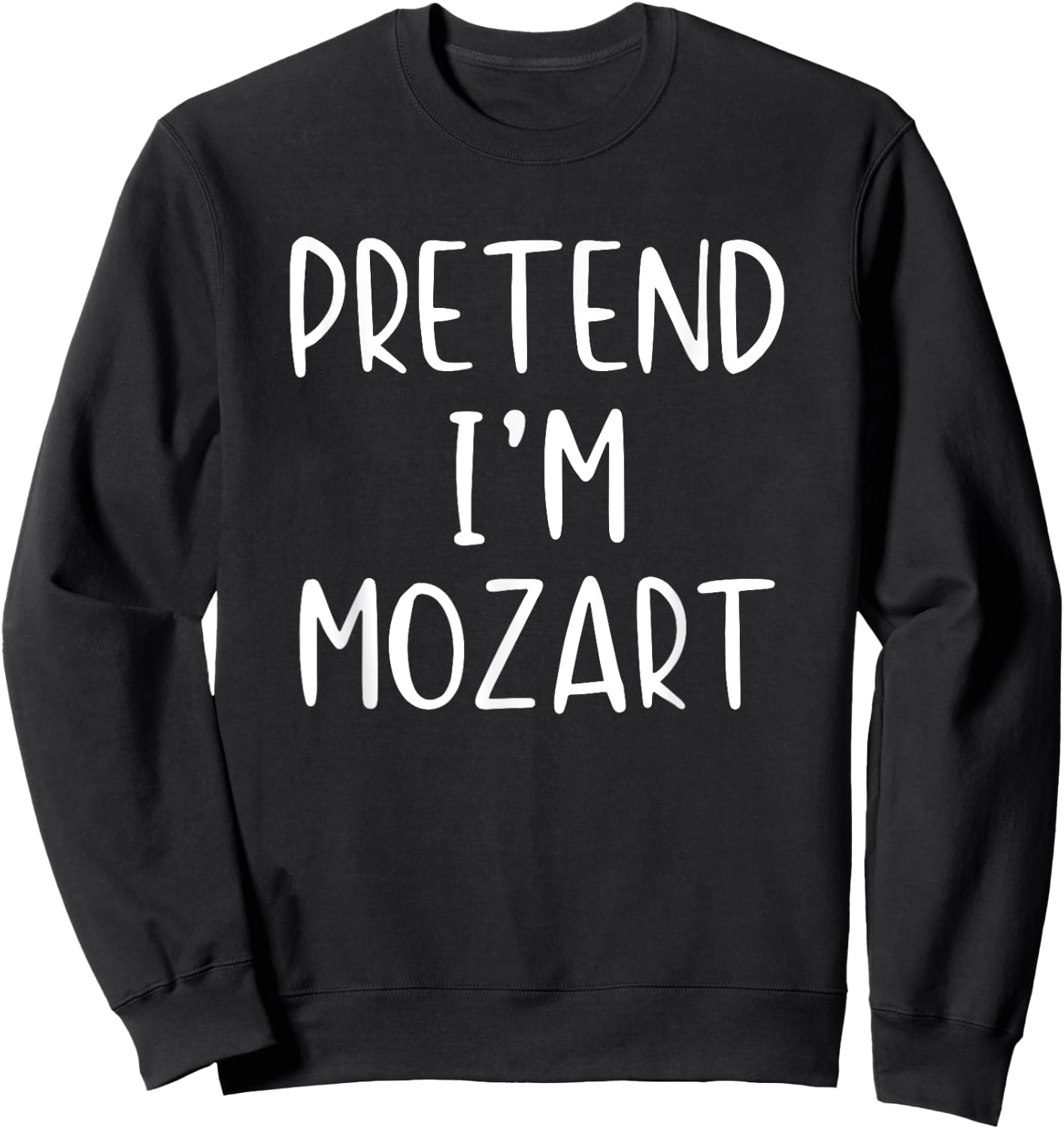 Pretend I'm A Mozart Costume Halloween Simple Adult Kid Sweatshirt - Sweatshirt | Black