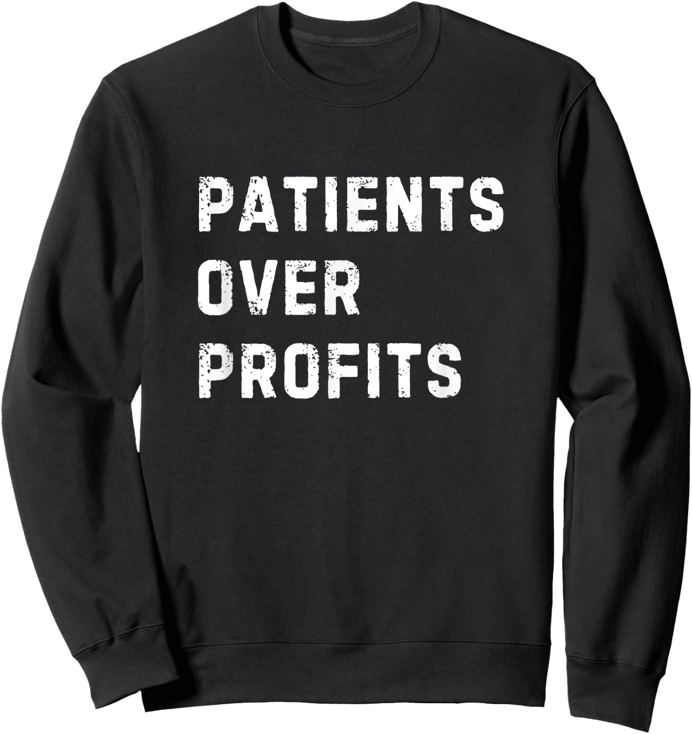 Patients over Profits, Health Equity, Universal Health Sweatshirt - Sweatshirt | Black