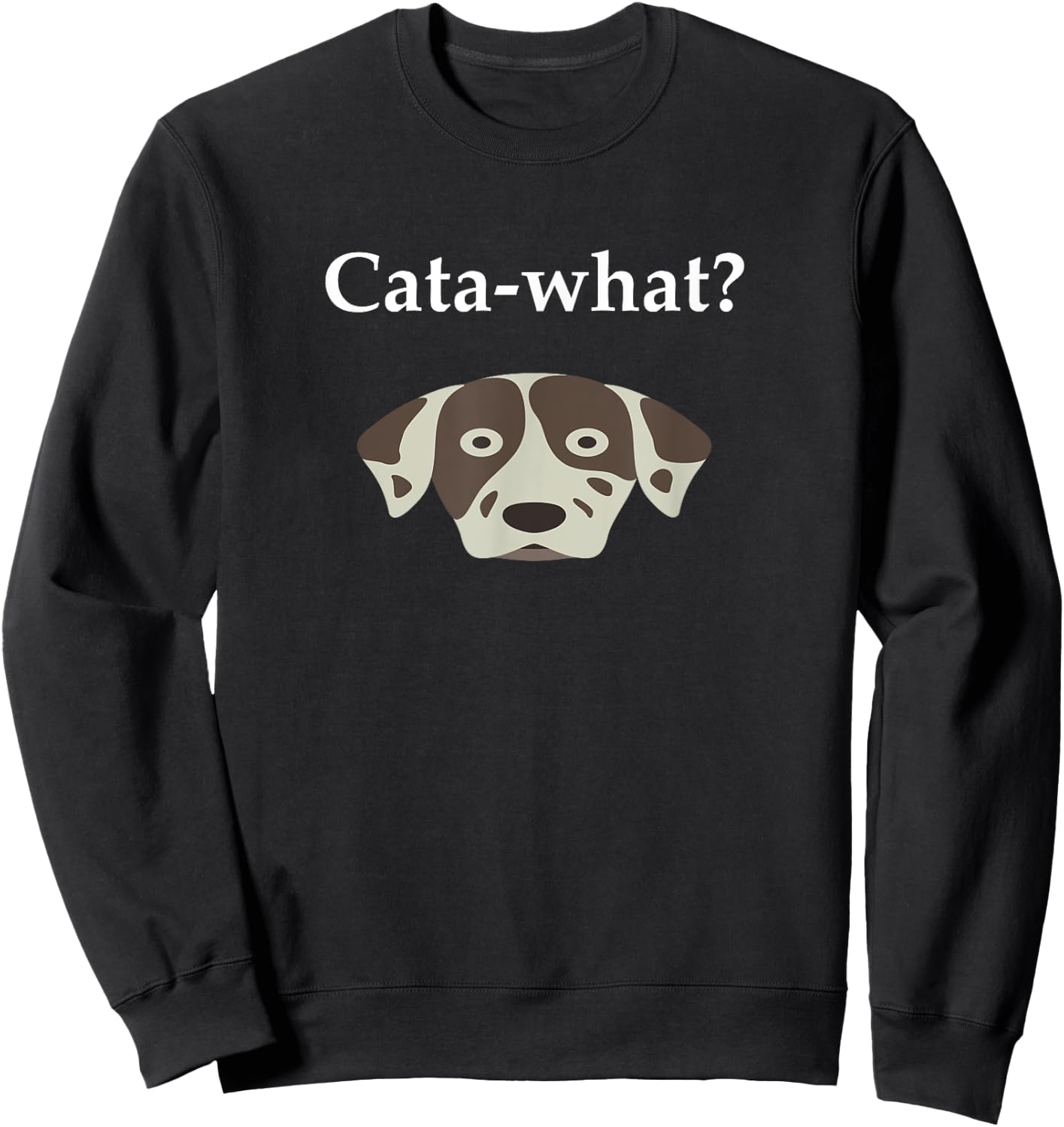 Cata-What Catahoula Leopard Dog Shirt Sweatshirt - Sweatshirt | Black