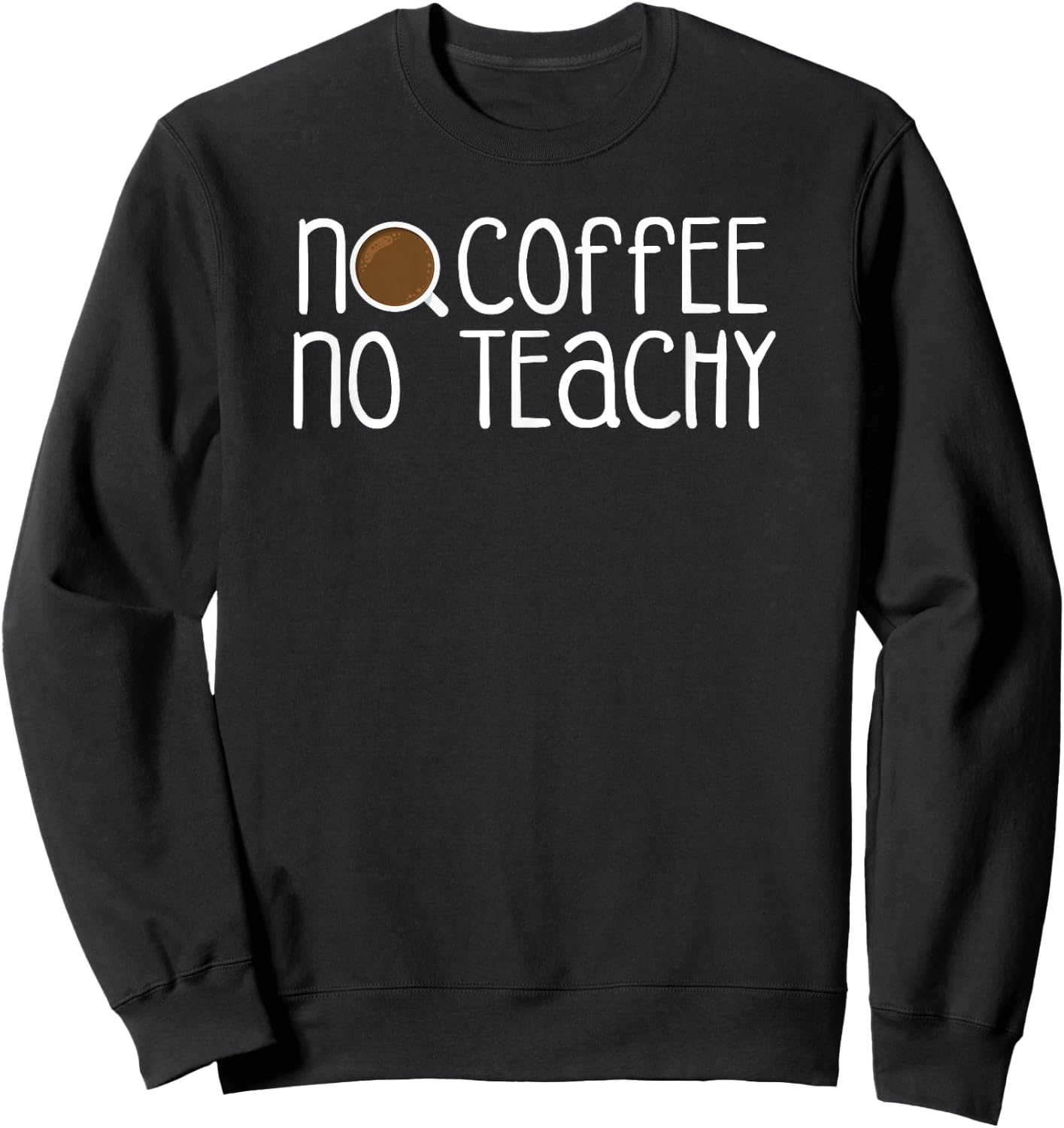 No Coffee No Teachy - Sassy Teacher Women Kids Sweatshirt - Sweatshirt | Black