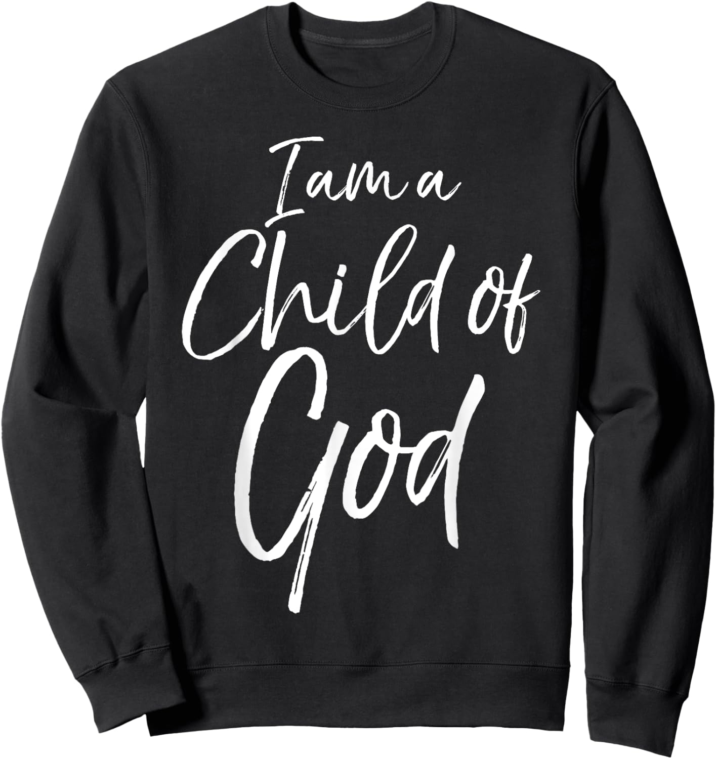 I am a Child of God Shirt Cute Christian Daughter Son of God Sweatshirt - Sweatshirt | Black