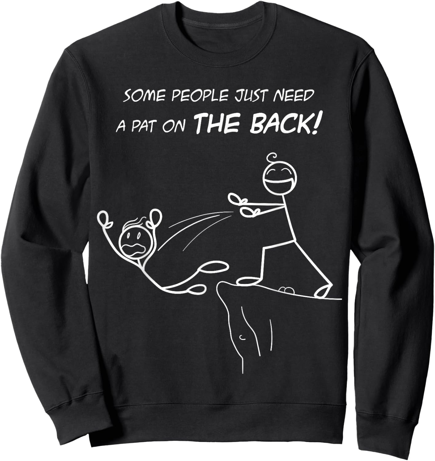 Funny Sarcastic Remarkable Humorous Designs -Adults Kids Classic Fit Short Sleeve Black Some People Just Need a Pat on the Back Sweatshirt - Sweatshirt | Black