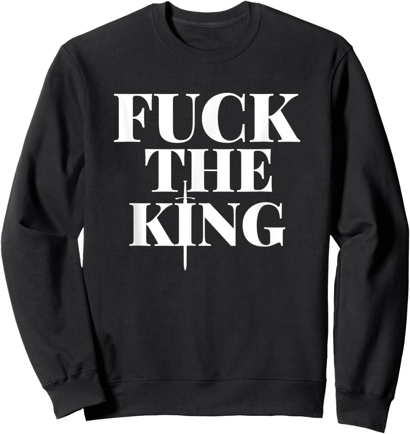 Fuck the King Shirt Sweatshirt - Sweatshirt | Black
