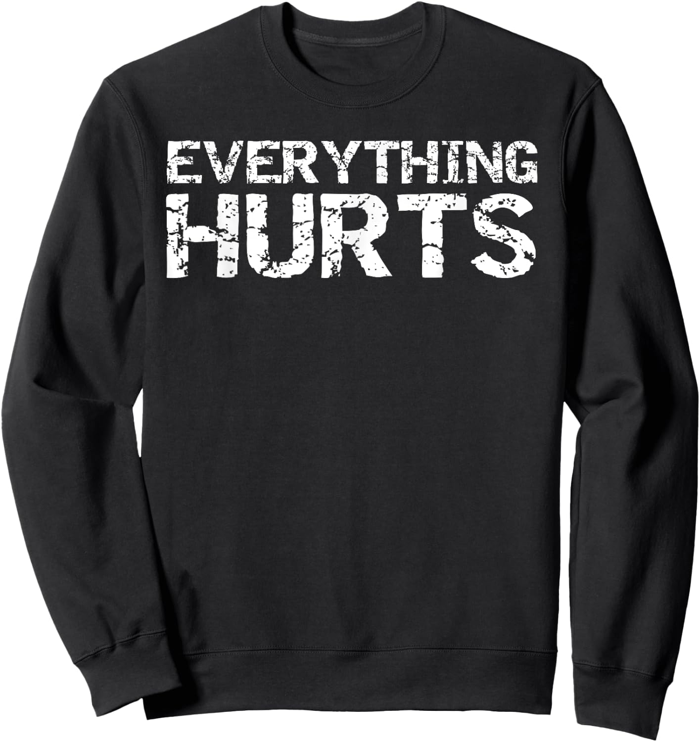Everything Hurts Shirt Funny Workout Women Sweatshirt - Sweatshirt | Black