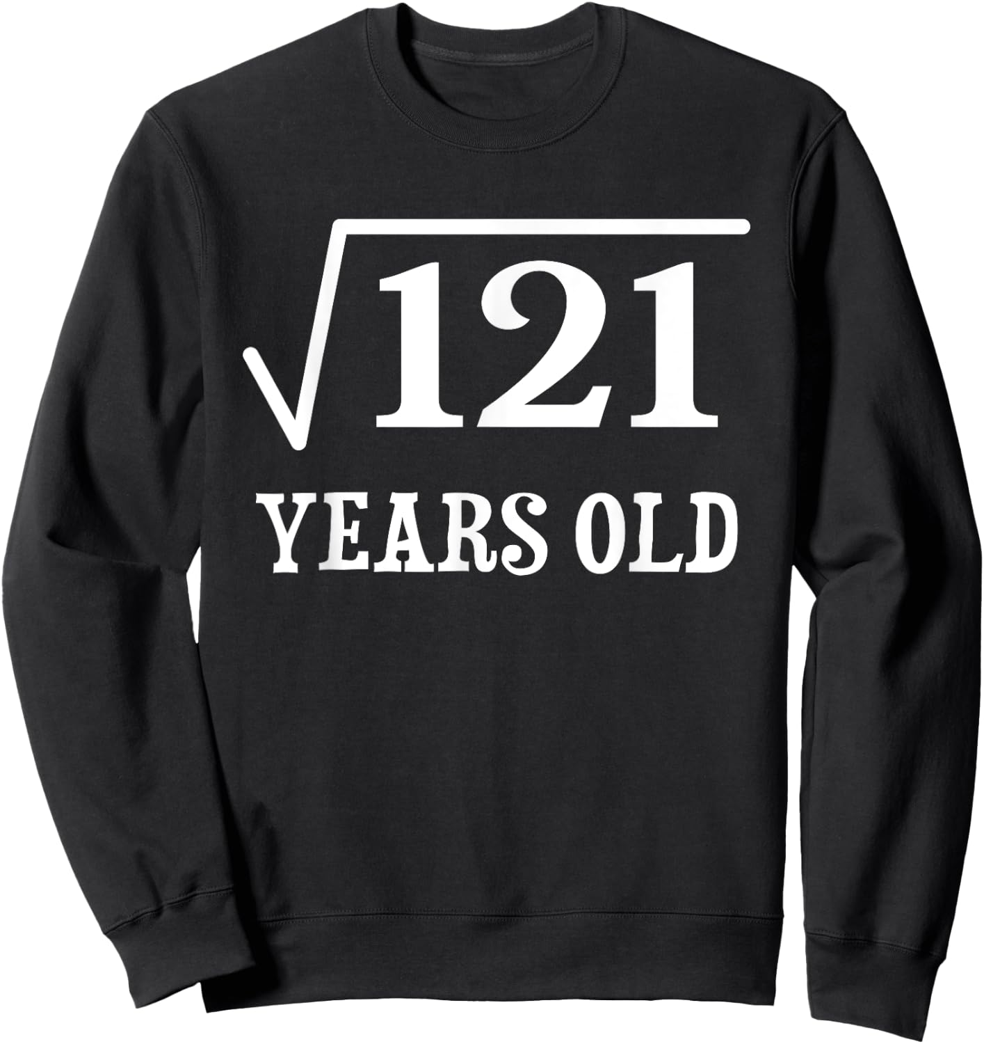 11 years old 11th birthday Square Root of 121 Sweatshirt - Sweatshirt | Black