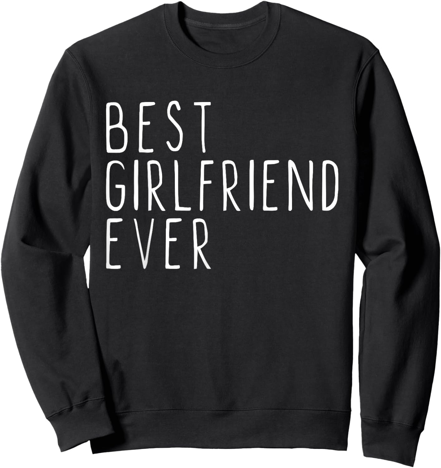 Best Girlfriend Ever Cool Funny Sweatshirt - Sweatshirt | Black