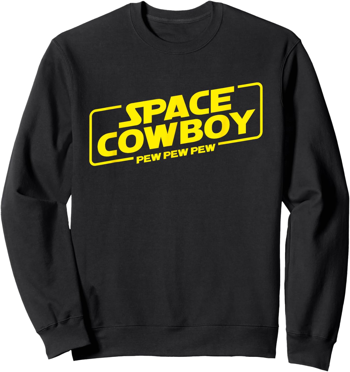 Space Cowboy Pew Pew Pew Funny Geek Nerd Pop Culture Sweatshirt - Sweatshirt | Black