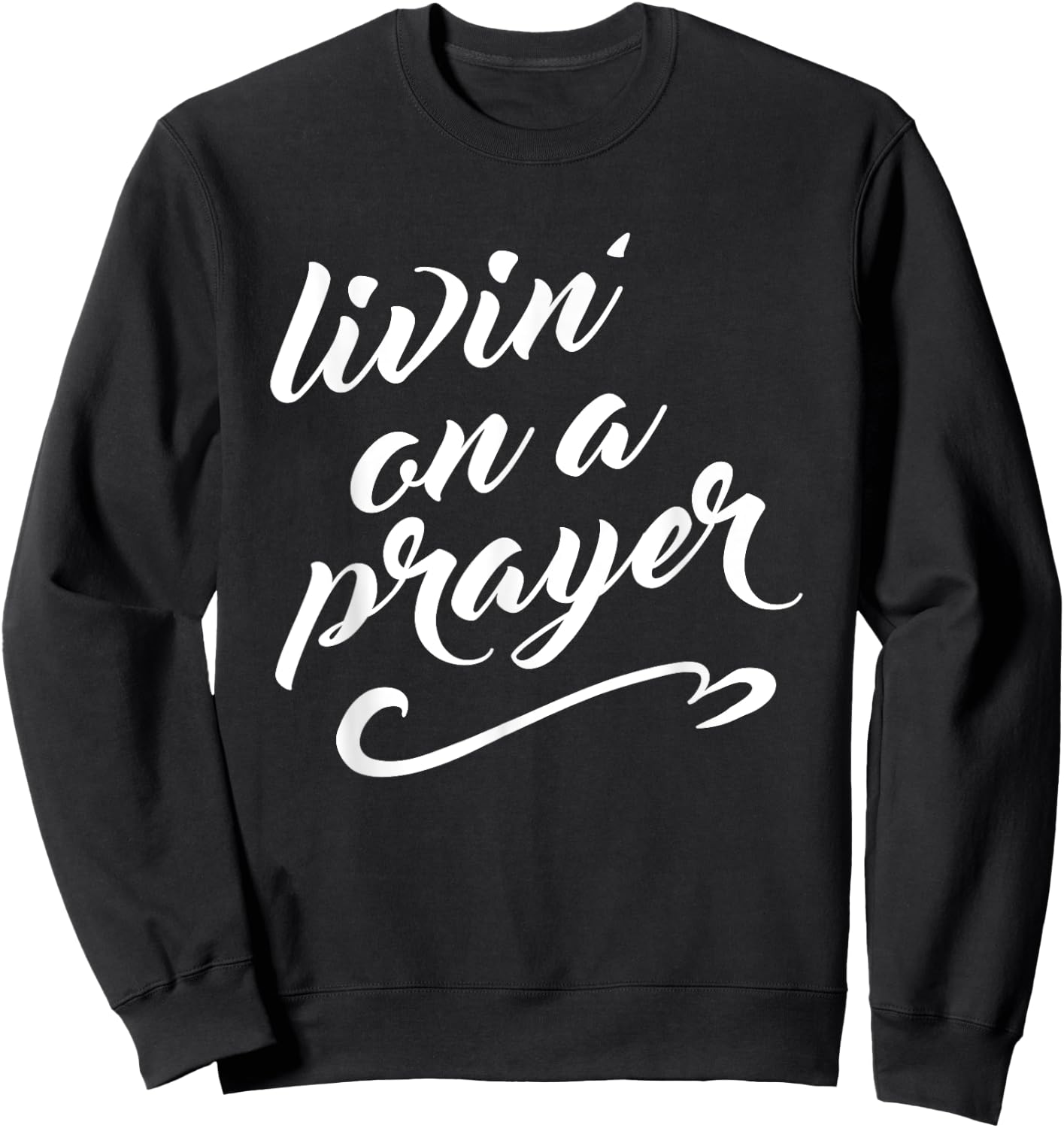 Livin on a Prayer Sweatshirt - Sweatshirt | Black