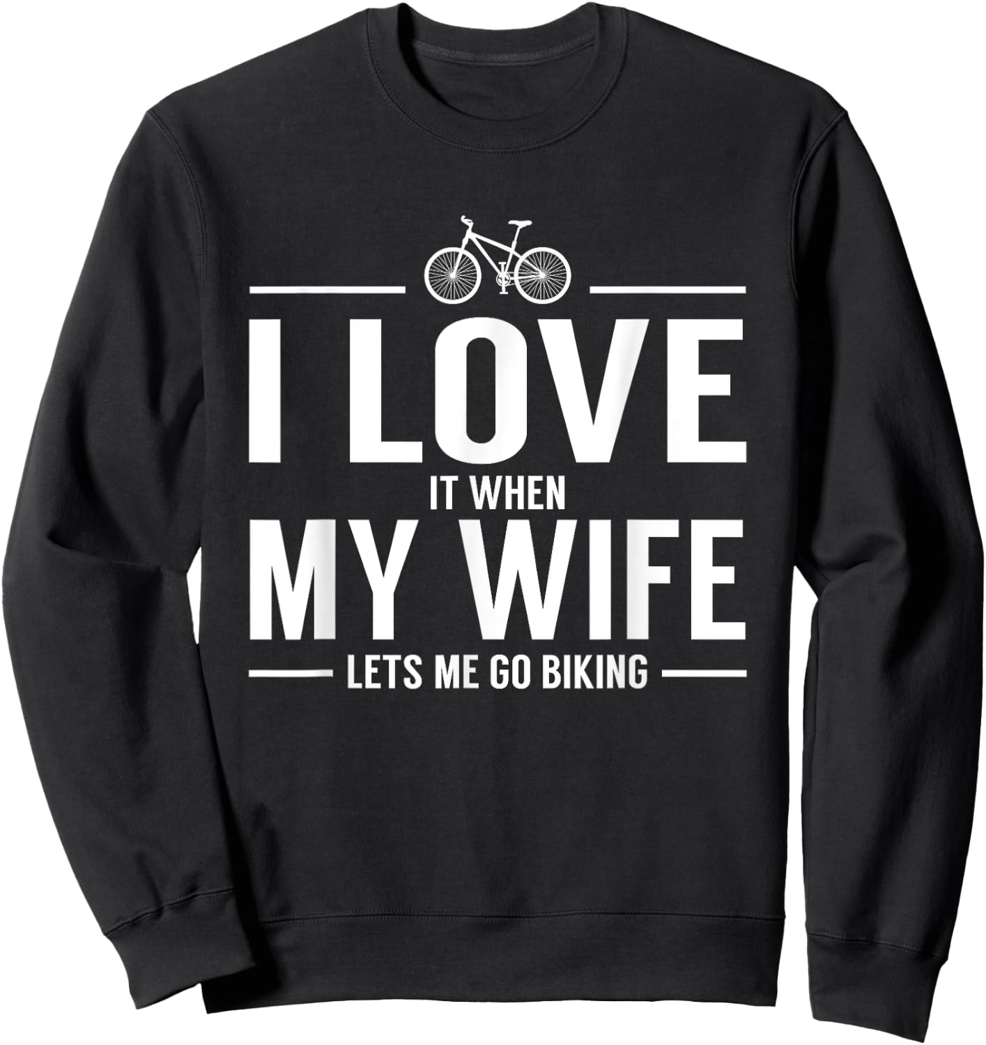 I Love It When My Wife Let's Me Go Biking Sweatshirt - Sweatshirt | Black