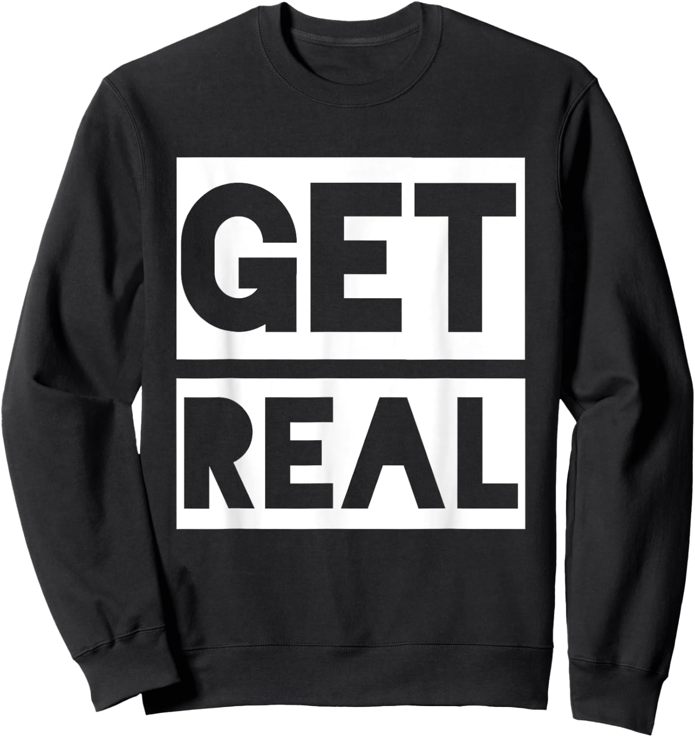 Get Real Sweatshirt - Sweatshirt | Black