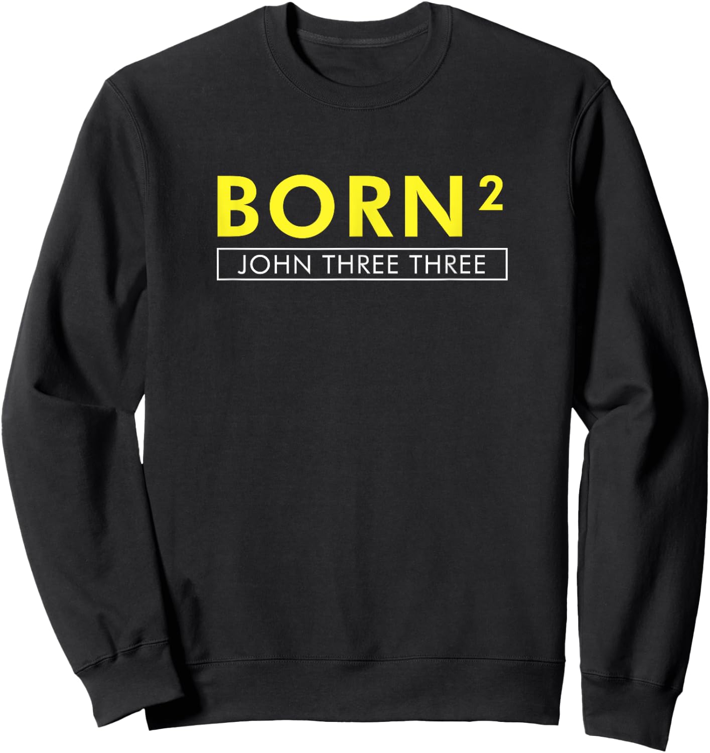 Born Squared Born Again Christian Bible Sweatshirt - Sweatshirt | Black