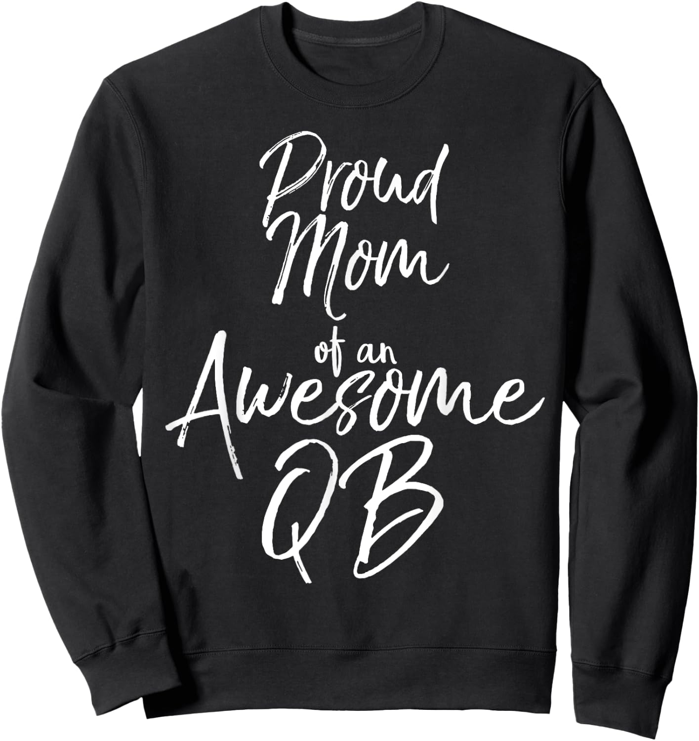 Cute Football Quarterback Mother Proud Mom of an Awesome QB Sweatshirt - Sweatshirt | Black