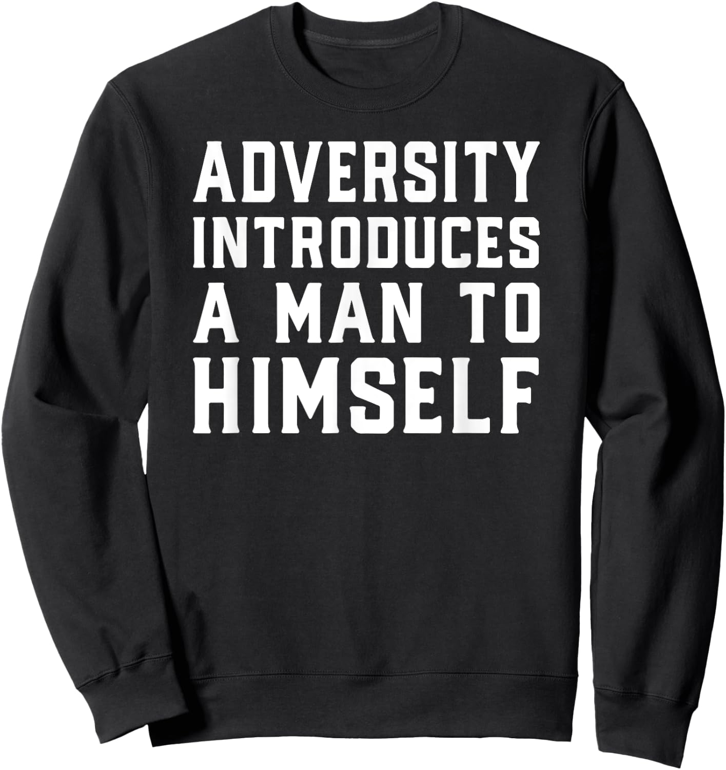 Adversity Introduces A Man Motivational Quote Design Sweatshirt - Sweatshirt | Black