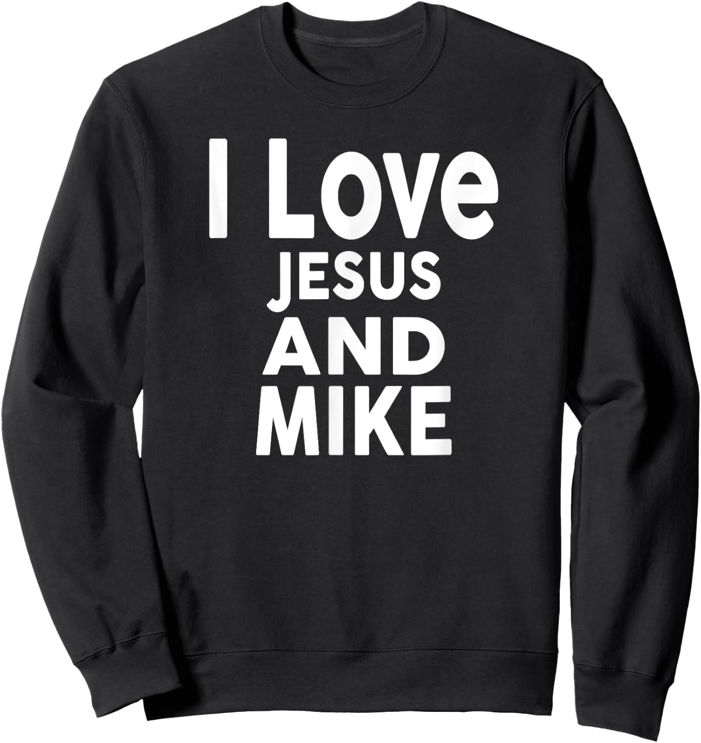 I Love Jesus and MIKE Name MIKE Sweatshirt - Sweatshirt | Black