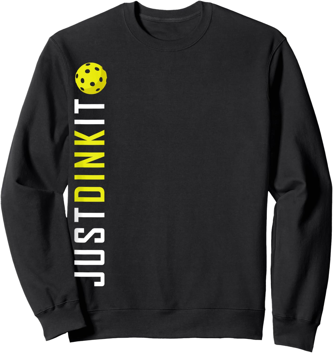 Just Dink It Shirt 2, Funny Pickleball Ball Retirement Gift Sweatshirt - Sweatshirt | Black