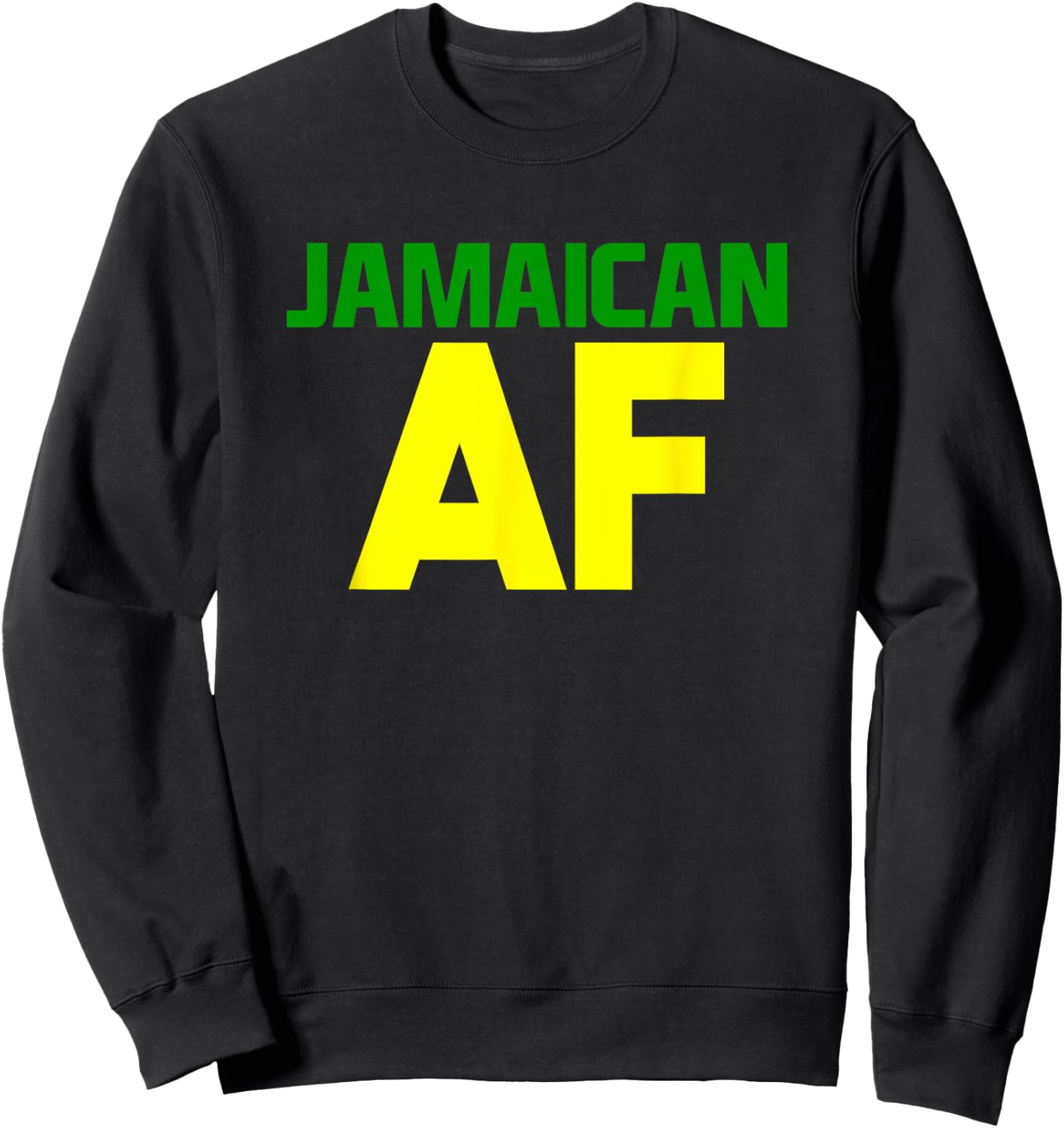 Jamaican AF! Yardie Pride, Born Jamaican Sweatshirt - Sweatshirt | Black