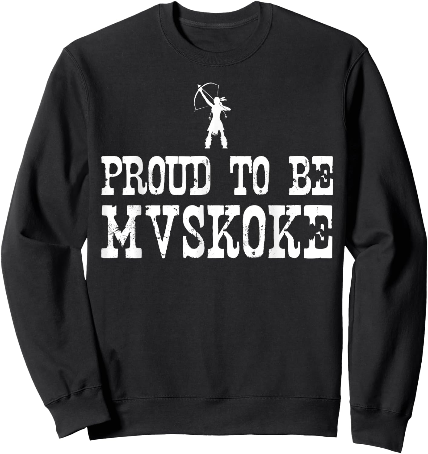 Proud To Be Mvskoke T Shirt - Native American Pride Sweatshirt - Sweatshirt | Black