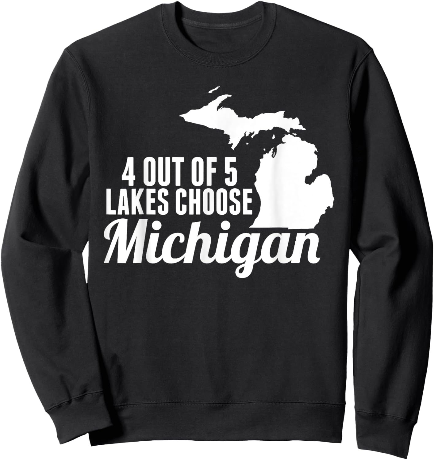 4 out of 5 Lakes Choose Michigan Map Mitten Sweatshirt - Sweatshirt | Black