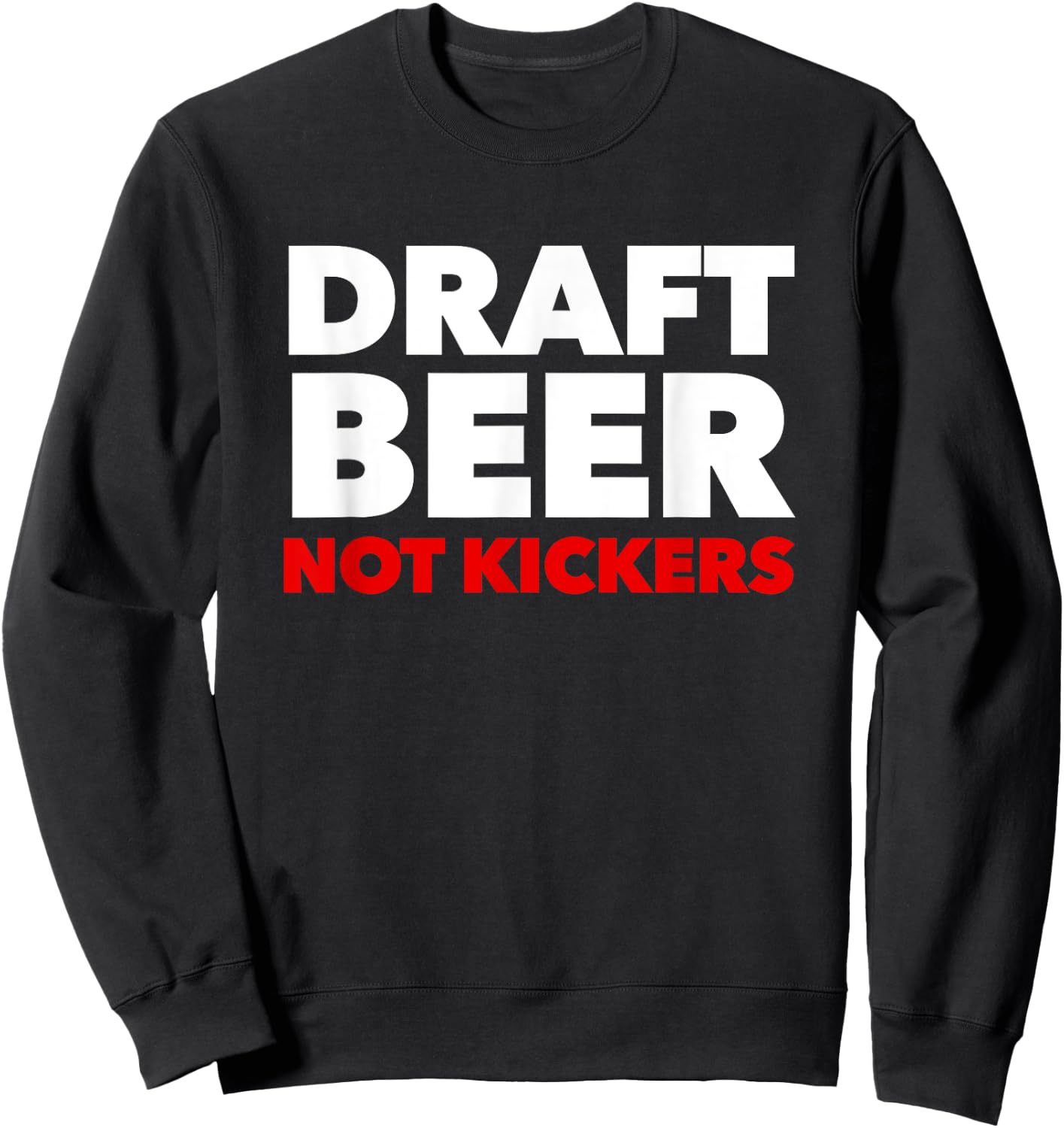 Draft Beer Not Kickers Funny Fantasy Football Draft Party Sweatshirt - Sweatshirt | Black