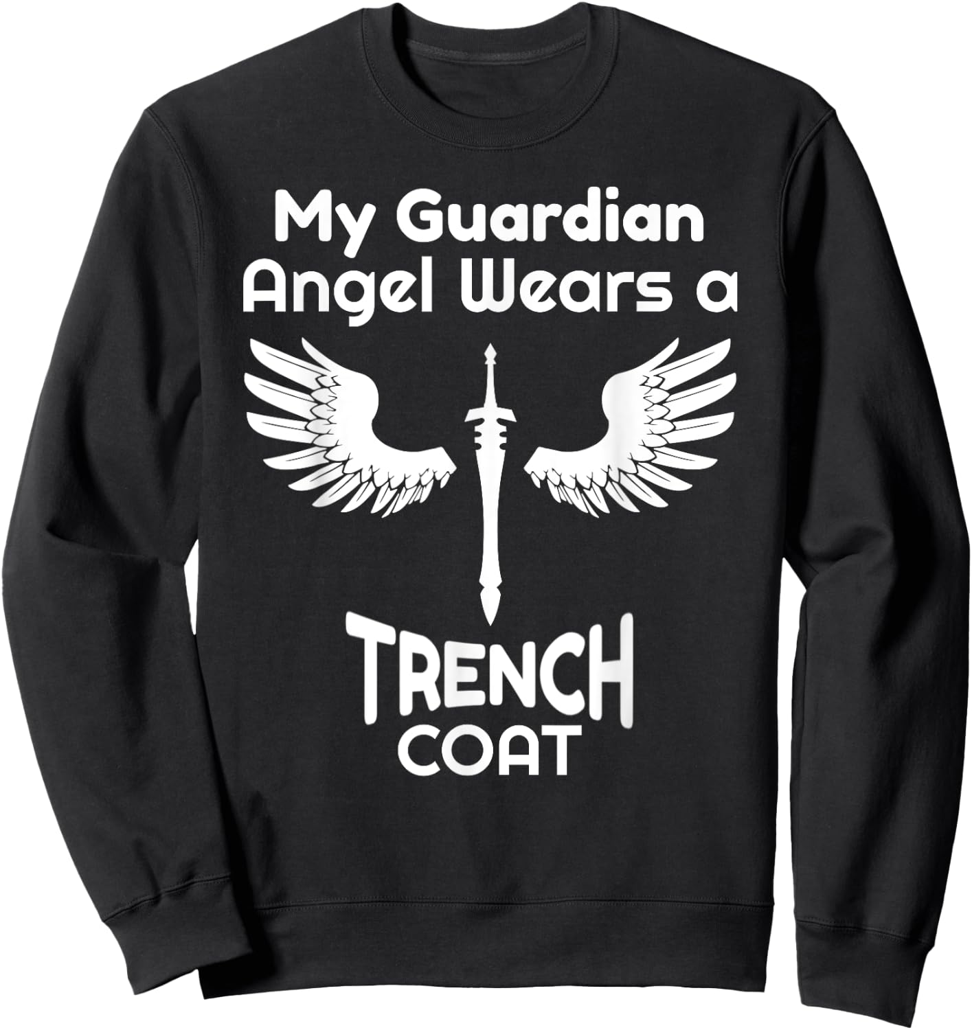 My Guardian Angel Wears a Trench Coat Funny Graphic Sweatshirt - Sweatshirt | Black