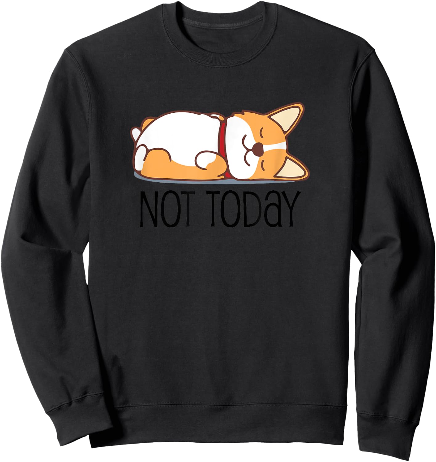 Cute Corgi Gift Funny Dog Lover Not Today Lazy Animal Short Sleeve Sweatshirt - Sweatshirt | Black