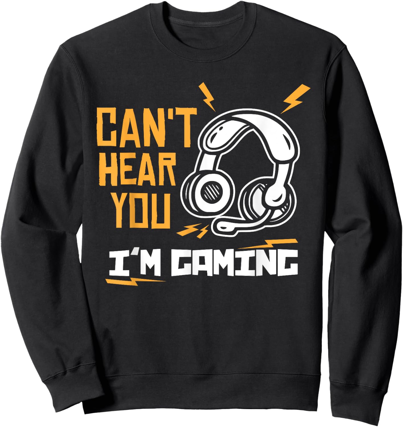 Can't hear you I'm Gaming - Gamer & Gamer Sweatshirt - Sweatshirt | Black