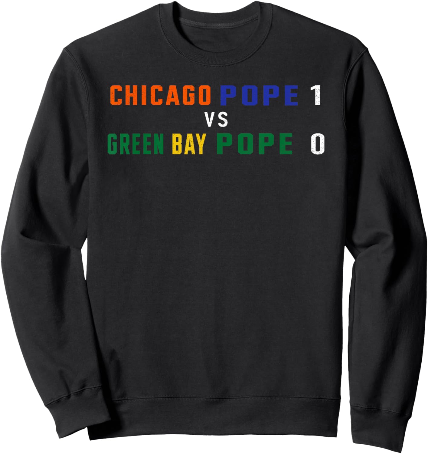 Chicago Pope 1 vs. Green Bay Pope 0 - Pro Chicago Sports Sweatshirt - Sweatshirt | Black