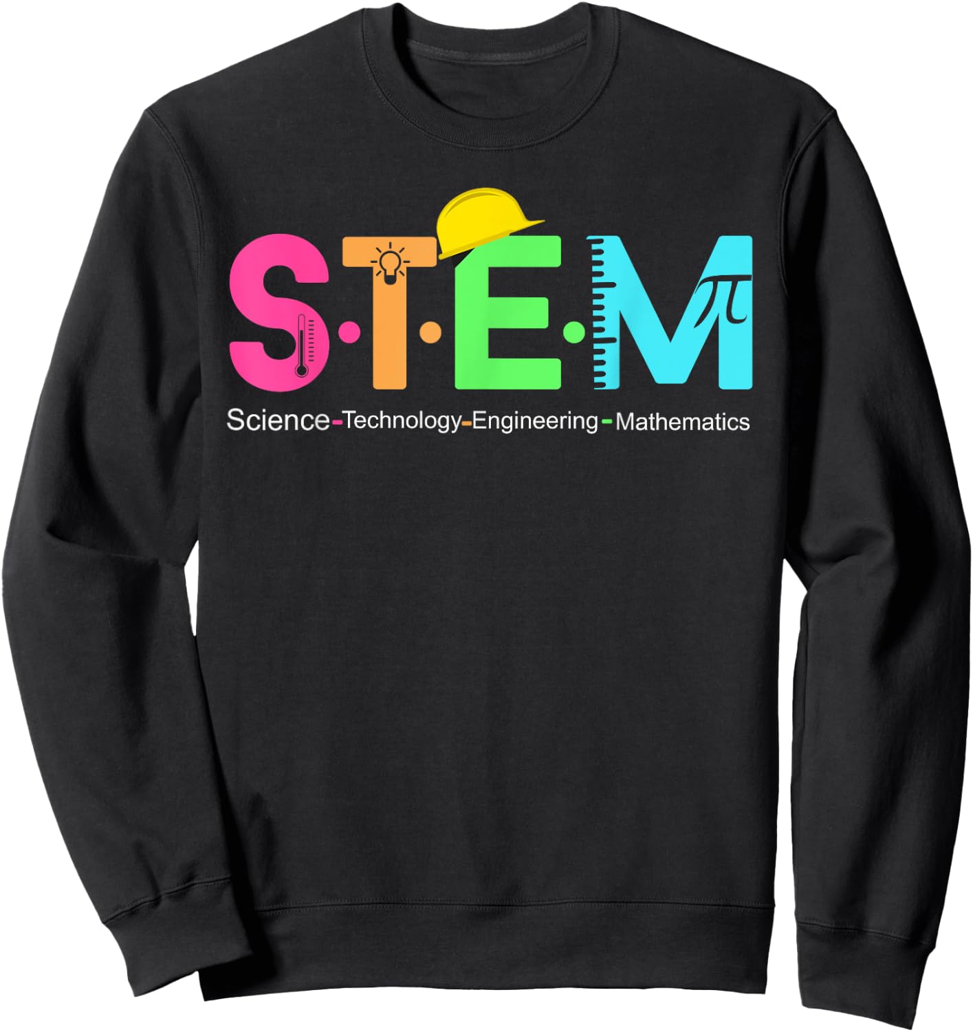 STEM Science Technology Engineering Math Teacher Gift Sweatshirt - Sweatshirt | Black