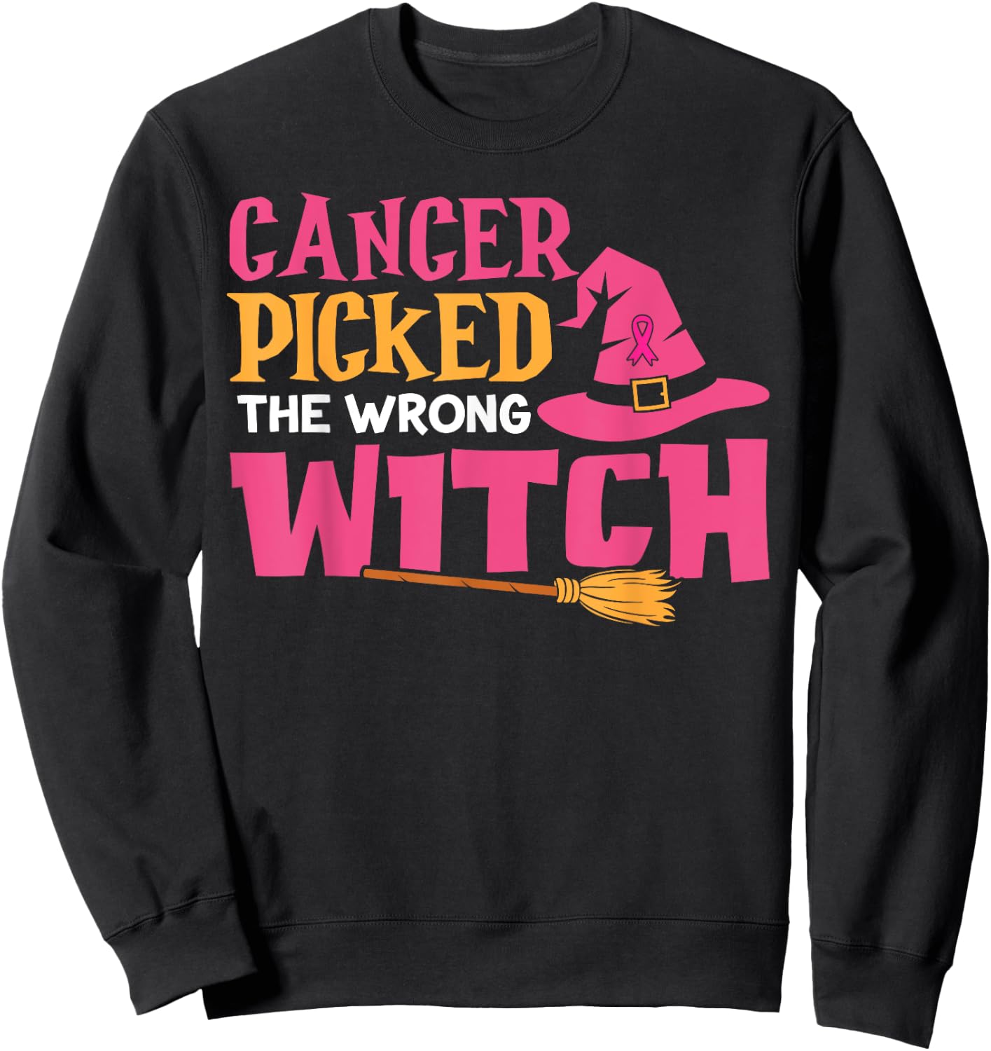 Cancer Picked the Wrong Witch Breast Cancer Awareness Sweatshirt - Sweatshirt | Black