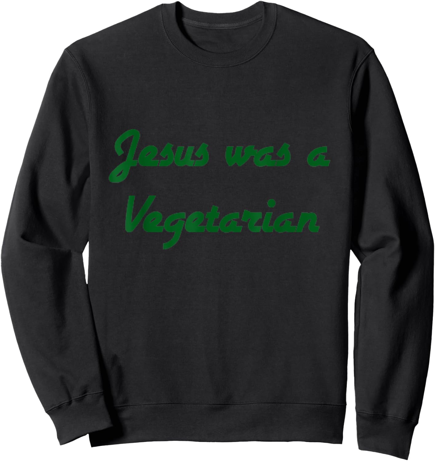 Jesus was a Vegetarian Sweatshirt - Sweatshirt | Black