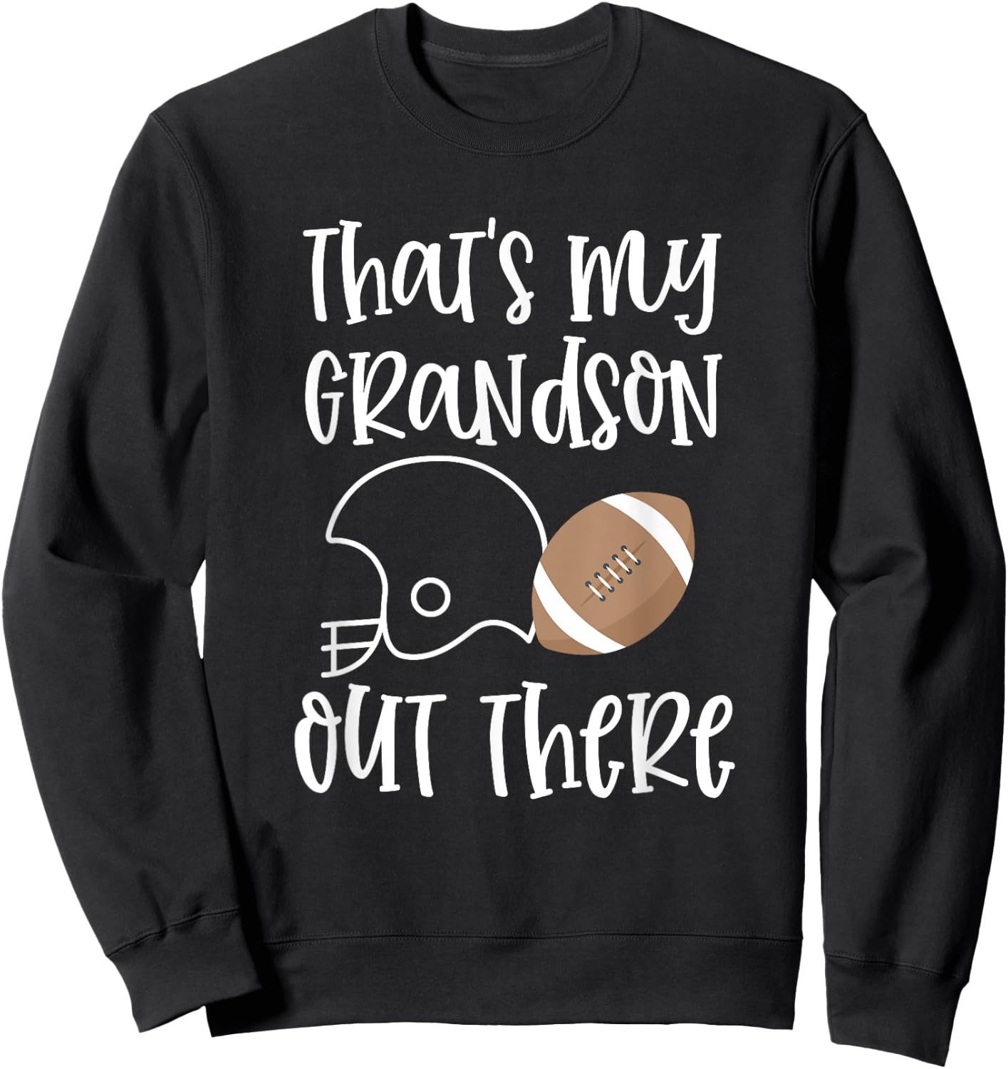 Proud Football Grandma Gift That's My Grandson Out There Sweatshirt - Sweatshirt | Black