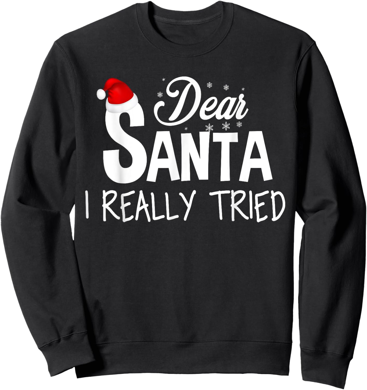 Dear Santa I Really Tried Sweatshirt - Sweatshirt | Black