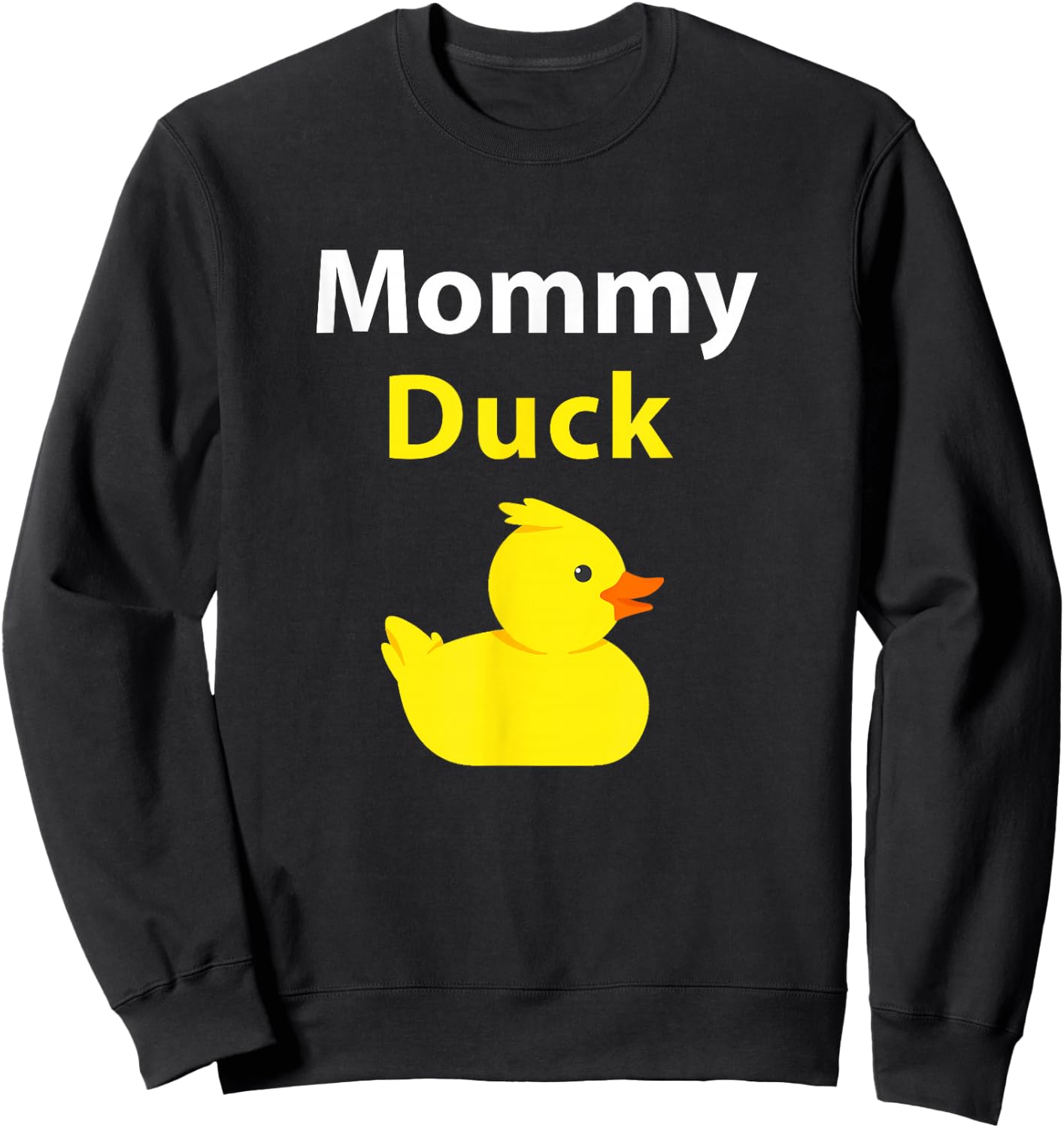 Funny Mommy Duck Rubber Duck Mama Duck Sweatshirt - Sweatshirt | Black