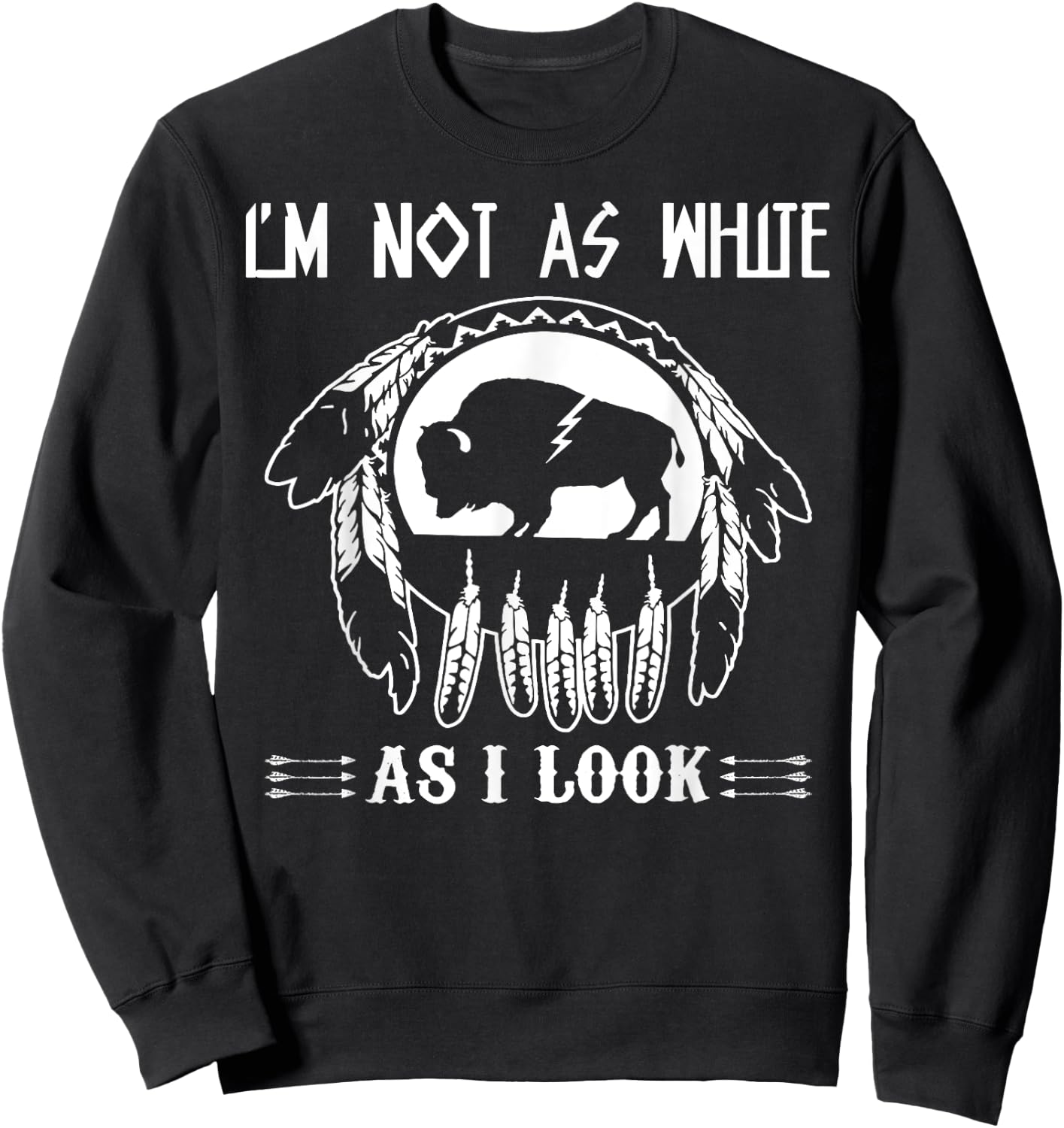 I'm Not As White As I Look Sweatshirt - Sweatshirt | Black