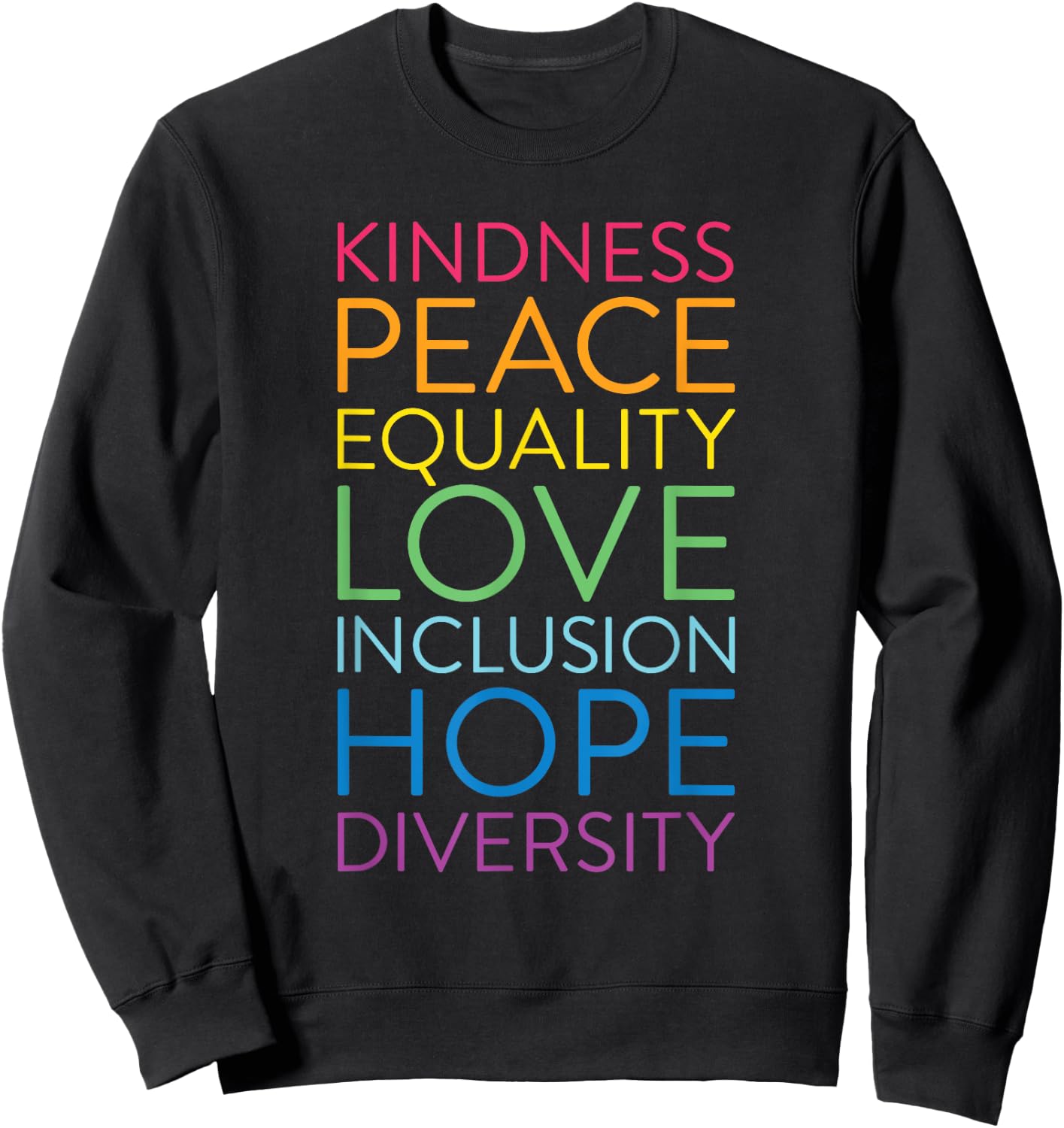 Peace Love Inclusion Equality Diversity Human Rights Sweatshirt - Sweatshirt | Black