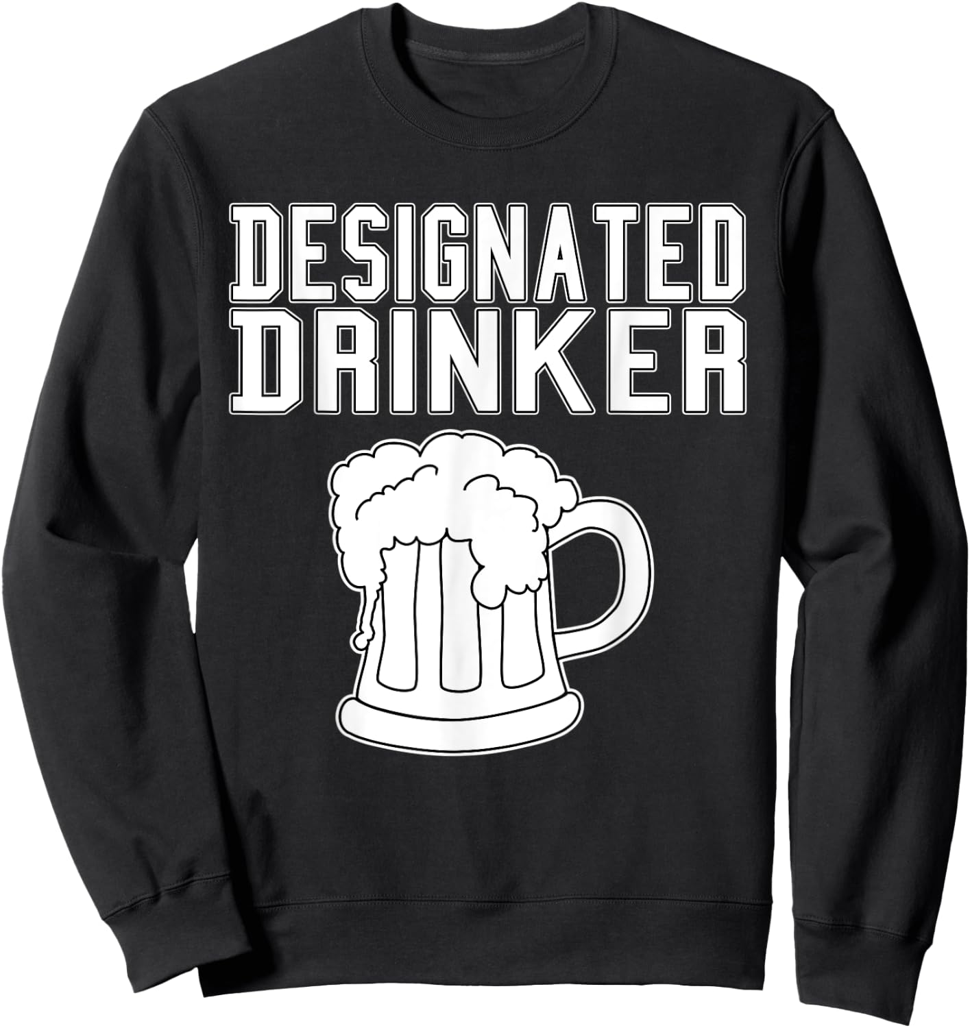 Funny Designated Drinker - Great Drinking / Party Gift & Gag Sweatshirt - Sweatshirt | Black