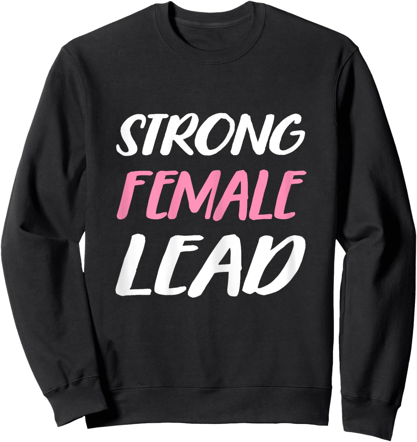 Strong Female Lead Woman's Day Tough Sweatshirt - Sweatshirt | Black