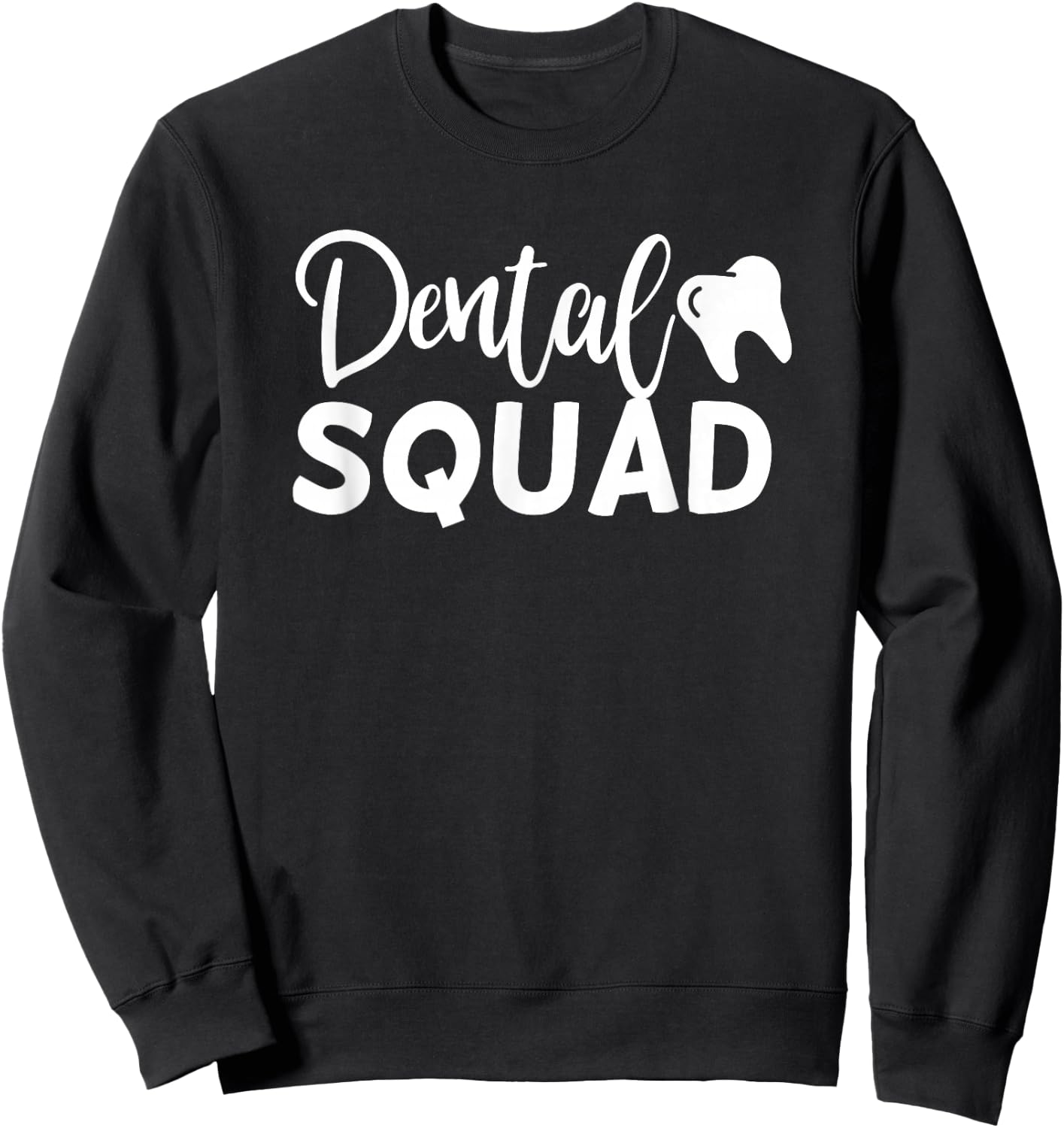 Dental Squad Cute Dentist Office and Hygienist Staff Sweatshirt - Sweatshirt | Black