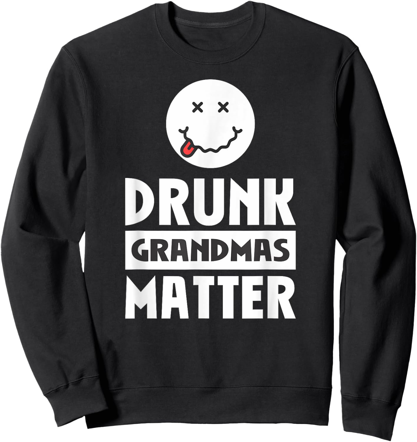 Drunk Grandmas Matter Drinking Sweatshirt - Sweatshirt | Black