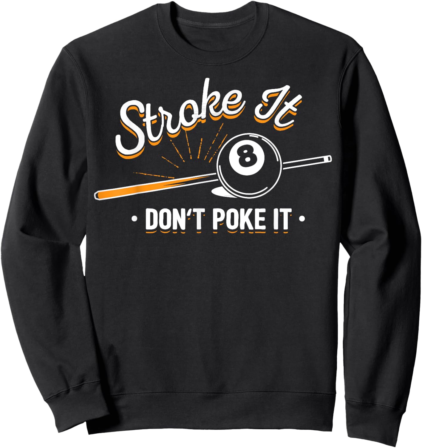 Billiard player - Stroke It Don't Poke It Sweatshirt - Sweatshirt | Black