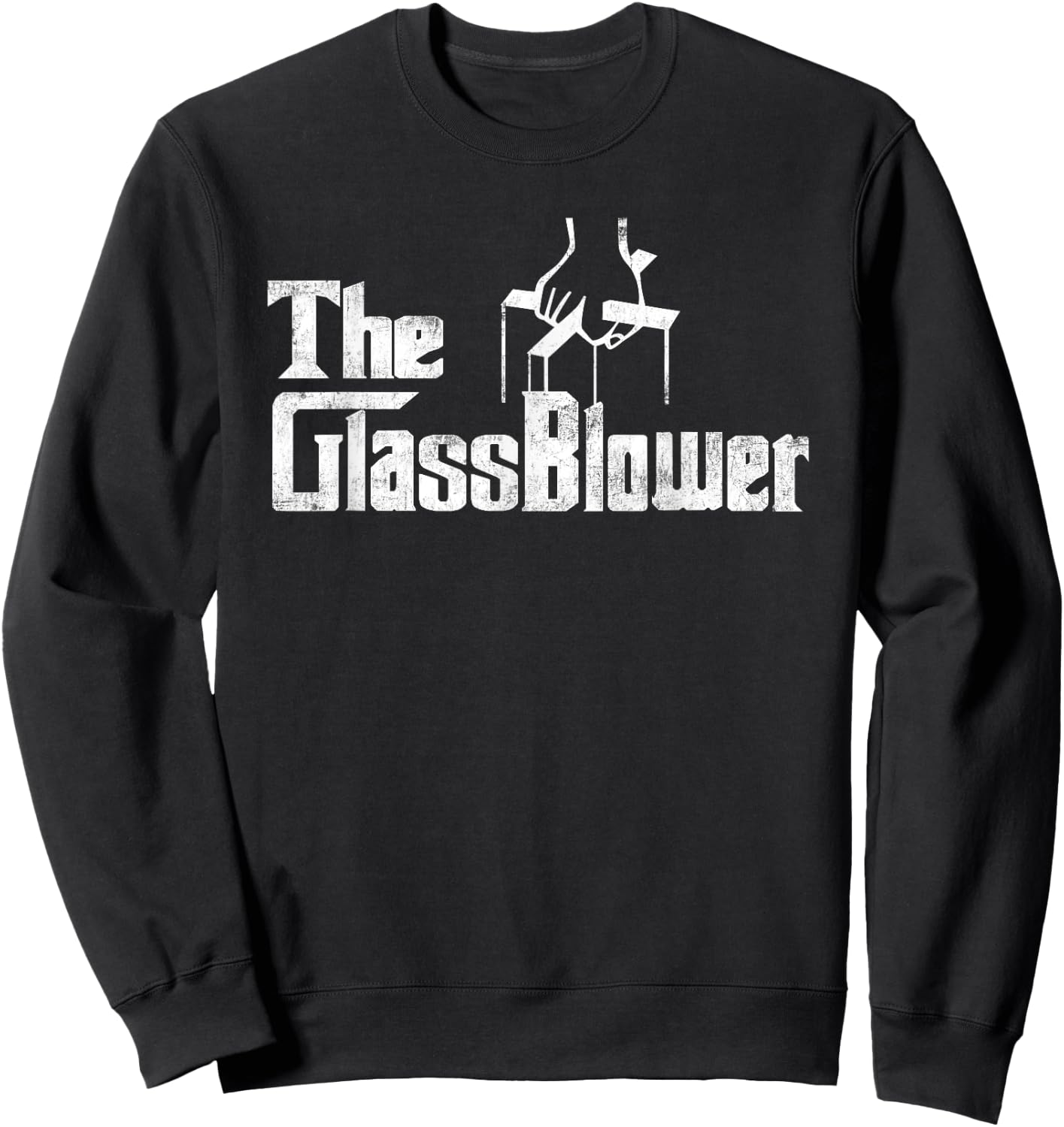 The Glassblower glass blower Blowing Funny Distressed Sweatshirt - Sweatshirt | Black