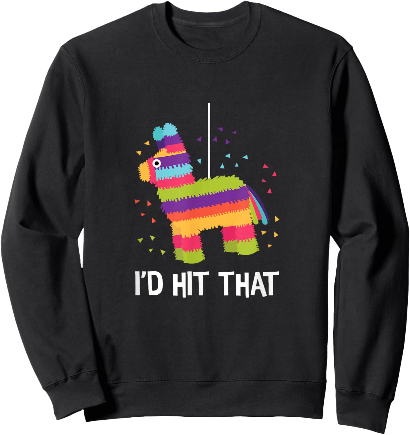 Funny Cinco De Mayo Shirt I'd Hit That Pinata Sweatshirt - Sweatshirt | Black