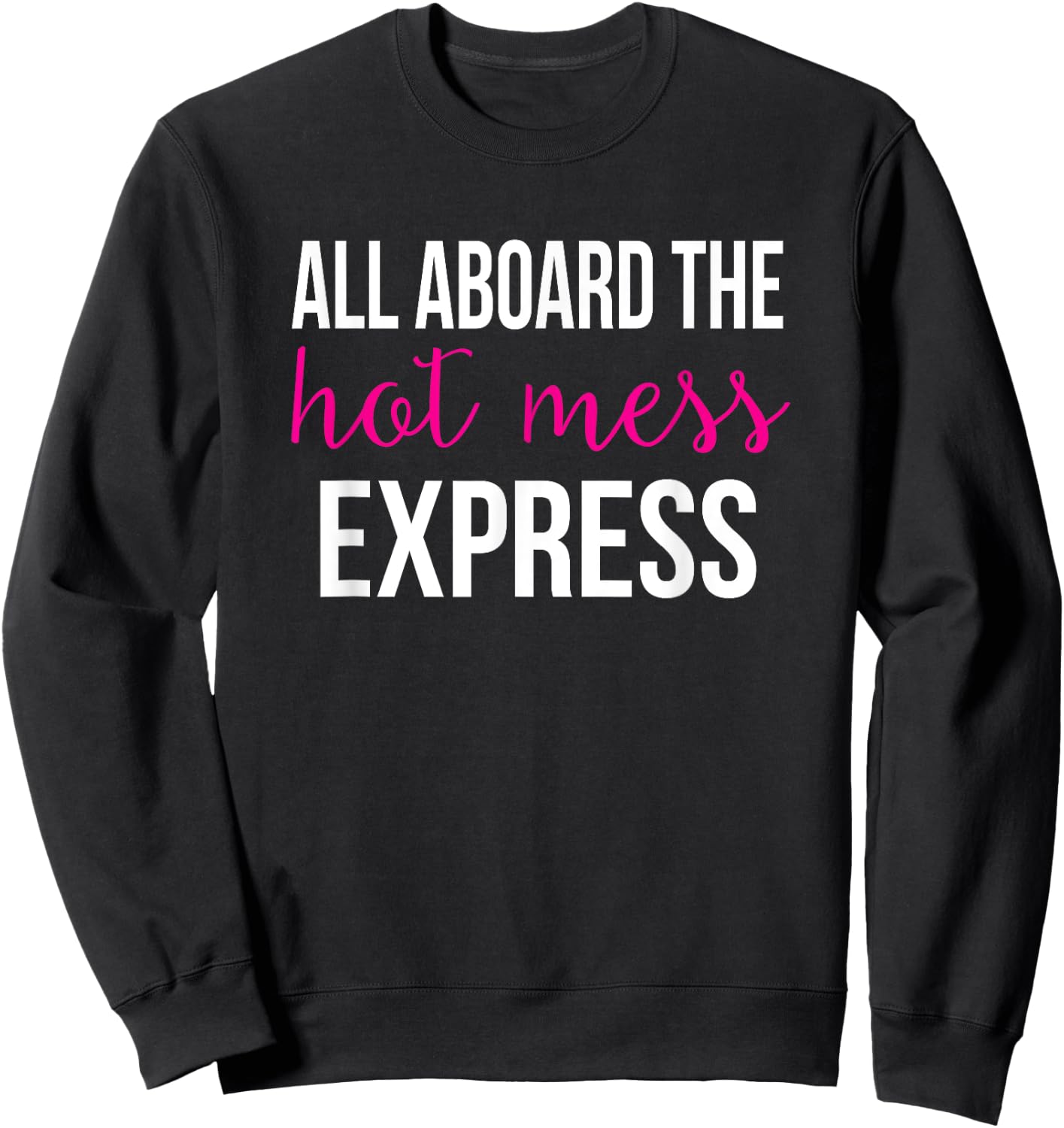 All Aboard the Hot Mess Express Funny Gym Sweatshirt - Sweatshirt | Black