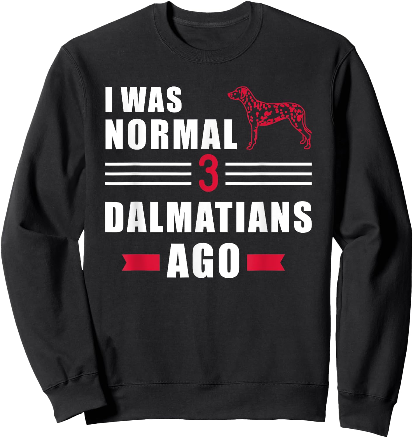 I was normal 3 Dalmatians ago Sweatshirt - Sweatshirt | Black