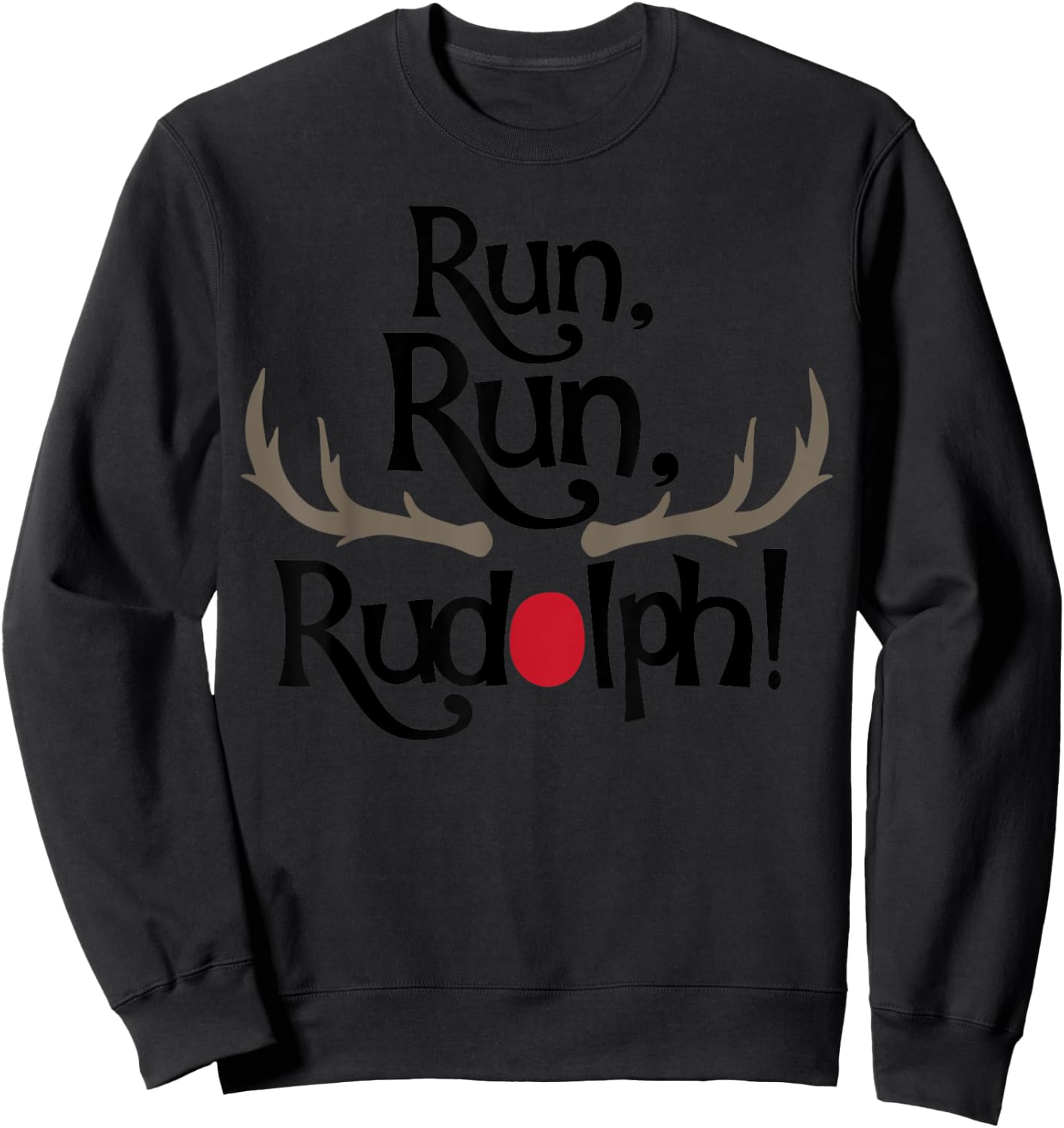 Run Run Rudolph Men Women And Kids Styles Sweatshirt - Sweatshirt | Black