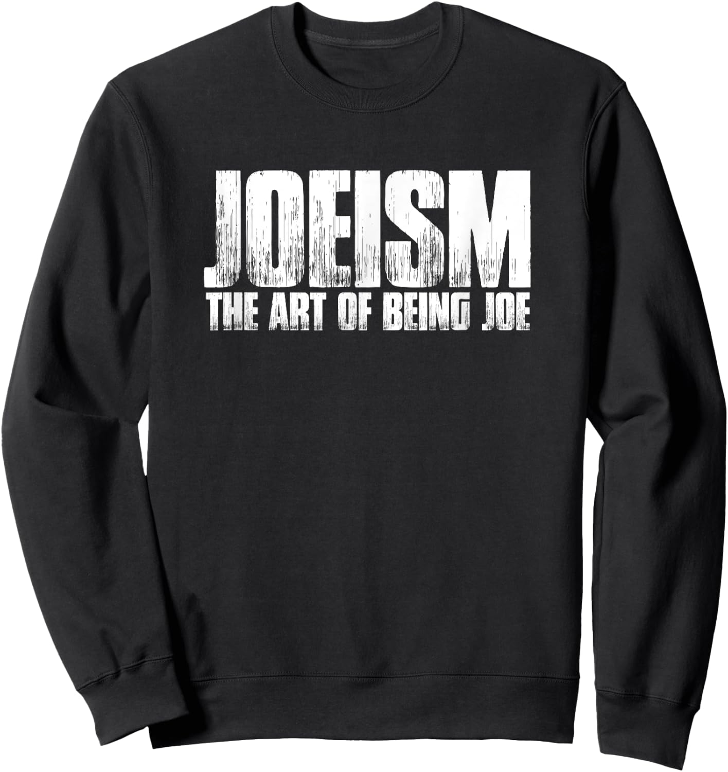 Funny Joe Gift: Joeism The Art of Being Joe Sweatshirt - Sweatshirt | Black